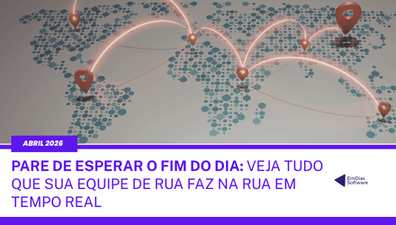 Pare de esperar o fim do dia: veja tudo que sua equipe faz na rua em tempo real